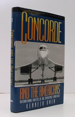 Seller image for Concorde and the Americans. International Politics of the Supersonic Transport. [First UK Edition]. FINE COPY IN UNCLIPPED DUSTWRAPPER for sale by Island Books