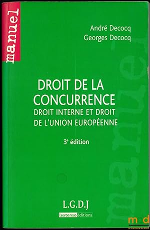 Image du vendeur pour DROIT DE LA CONCURRENCE, Droit Interne et droit de l Union europenne, 3me d., coll . Manuel mis en vente par La Memoire du Droit