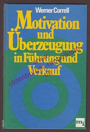 Motivation und Überzeugung in Führung und Verkauf - Correll, Werner