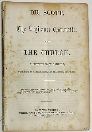 DR. SCOTT, THE VIGILANCE COMMITTEE AND THE CHURCH. A LECTURE BY W. CARROLL, DELIVERED IN MUSICAL ...