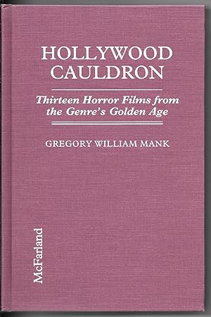 Hollywood Cauldron: Thirteen Horror Films from the Genre's Golden Age