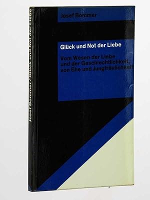 Bild des Verkufers fr Glck und Not der Liebe. Vom Wesen der Liebe und der Geschlechtlichkeit, von Ehe und Jungfrulichkeit. zum Verkauf von Antiquariat Lehmann-Dronke