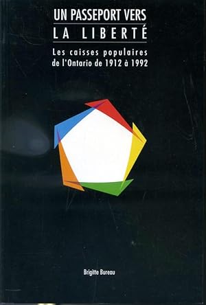 Un passeport vers la liberté : Les Caisses Populaires de l'Ontario de 1912 à 1992