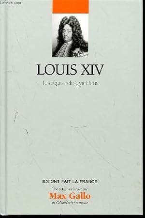 Image du vendeur pour LOUIS XIV - UN REGNE DE GRANDEUR - N2 mis en vente par Le-Livre
