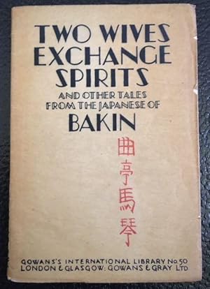 Bild des Verkufers fr TWO WIVES EXCHANGE SPIRITS AND OTHER TALES FROM THE JAPANESE OF BAKIN zum Verkauf von Lost Horizon Bookstore