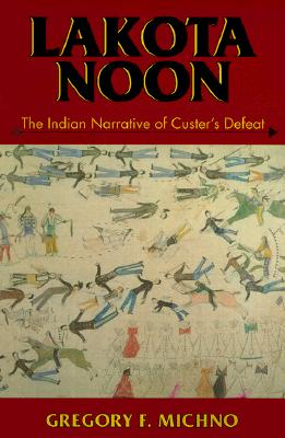 Imagen del vendedor de Lakota Noon: The Indian Narrative of Custer's Defeat (Paperback or Softback) a la venta por BargainBookStores