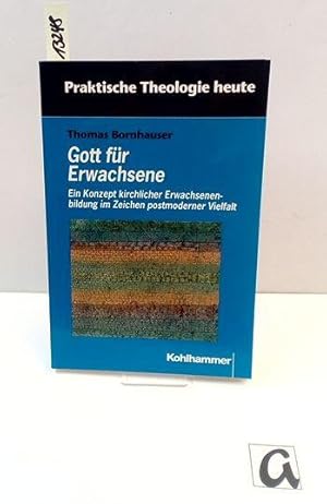 Image du vendeur pour Gott fr Erwachsene. Ein Konzept kirchlicher Erwachsenenbildung im Zeichen postmoderner Vielfalt. mis en vente par AphorismA gGmbH