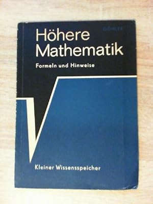 Höhere Mathematik. Formeln und Hinweise - Kleiner Wissensspeicher