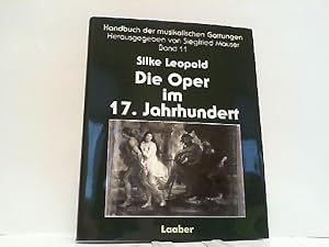 Bild des Verkufers fr Handbuch der musikalischen Gattungen Band 11: Die Oper im 17. Jahrhundert. zum Verkauf von Antiquariat Ehbrecht - Preis inkl. MwSt.