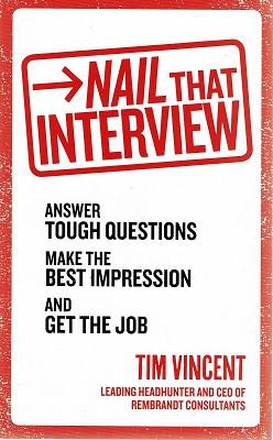 Seller image for Nail That Interview: Answer Tough Questions, Make The Best Impression And Get The Job for sale by Marlowes Books and Music