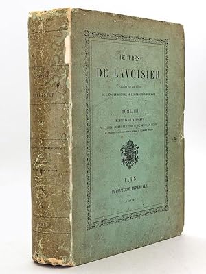 Oeuvres de Lavoisier. Tome III : Mémoires et Rapports sur divers sujets de Chimie et de Physique ...
