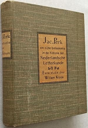 Jacques Perk en zijn beteekenis in de historie der Nederlandsche literatuur. Een studie