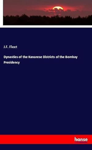 Image du vendeur pour Dynasties of the Kanarese Districts of the Bombay Presidency mis en vente par AHA-BUCH GmbH