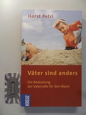 Väter sind anders : die Bedeutung der Vaterrolle für den Mann.