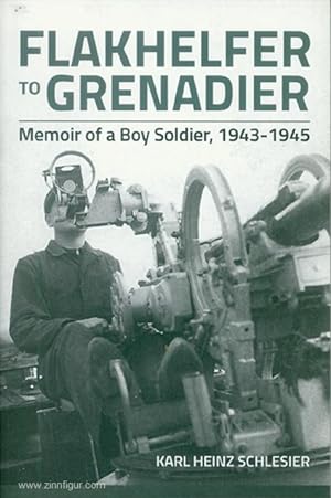 Imagen del vendedor de Flakhelfer to Grenadier. Memoir of a Boy Soldier, 1943-1945 a la venta por Berliner Zinnfiguren