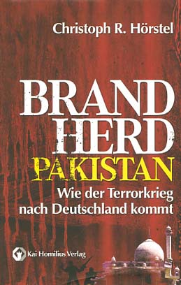 Bild des Verkufers fr Brandherd Pakistan : wie der Terrorkrieg nach Deutschland kommt. Edition Zeitgeschichte ; Bd. 43 zum Verkauf von Versandantiquariat Ottomar Khler