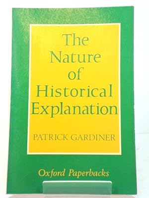 Seller image for The Nature of Historical Explanation for sale by PsychoBabel & Skoob Books