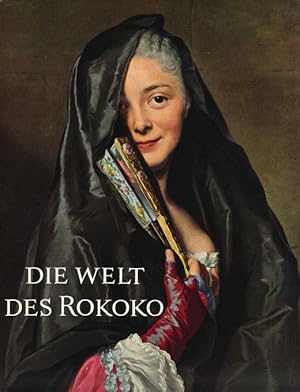 Imagen del vendedor de Die Welt des Rokoko. Kunst und Kultur des 18. Jahrhunderts. a la venta por ANTIQUARIAT MATTHIAS LOIDL