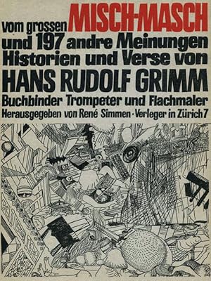 Seller image for Vom groen Misch-Masch; und 197 andre Meinungen, Historien und Verse von Hans Rudolf Grimm. Buchbinder, Trompeter und Flachmaler. Hrsg. von Ren Simmen. Mit zahlr. Illustrationen von Paul Lehmann. for sale by ANTIQUARIAT MATTHIAS LOIDL