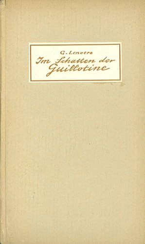 Imagen del vendedor de (d.i. Thodore Gosselin), Im Schatten der Guillotine. Nachwort von Hans Rup. a la venta por ANTIQUARIAT MATTHIAS LOIDL