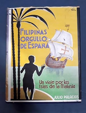 FILIPINAS ORGULLO DE ESPAÑA. Un viaje por las islas de la Malasia