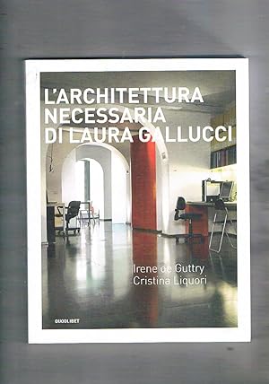 Bild des Verkufers fr L'architettura necessaria di Laura Gallucci. zum Verkauf von Libreria Gull