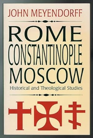 Rome, Constantinople, Moscow: Historical and Theological Studies