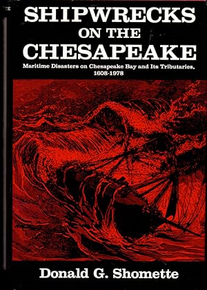 Bild des Verkufers fr Shipwrecks on the Chesapeake: Maritime Disasters on Chesapeake Bay and Its Tributaries, 1608-1978 zum Verkauf von Kenneth Mallory Bookseller ABAA