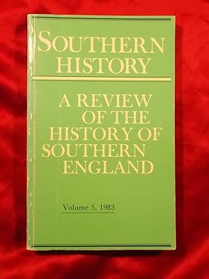 Seller image for SOUTHERN HISTORY: A REVIEW OF THE HISTORY OF SOUTHERN ENGLAND, VOLUME 5, 1983 for sale by Gage Postal Books