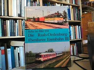 Bahn im Bild 202. Die Raab-Oedenburg-Ebenfurter-Eisenbahn III. Strecken Sopron-Ebenfurt und Neusi...