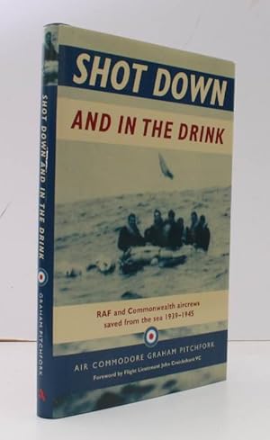 Seller image for Shot Down and in the Drink. RAF and Commonwealth Aircrews saved from the Sea 1949-1945. Foreword by Flight Lieutenant John Cruickshank VC. FINE COPY IN UNCLIPPED DUSTWRAPPER for sale by Island Books