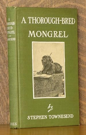 Imagen del vendedor de A THOROUGH-BRED MONGREL a la venta por Andre Strong Bookseller