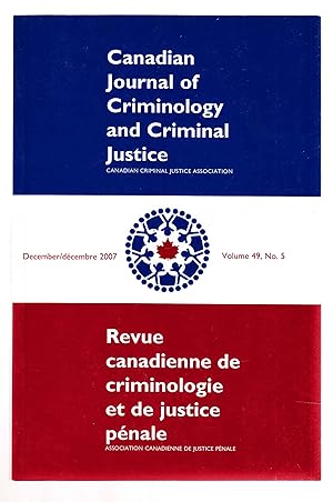 Seller image for Canadian Journal of Criminology and Criminal Justice December 2007 Volume 49, No. 5 for sale by Riverwash Books (IOBA)