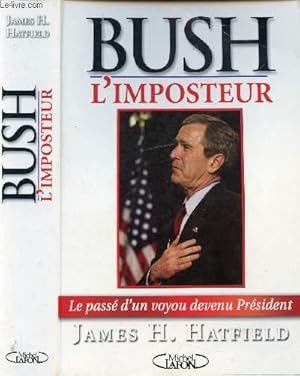 Image du vendeur pour BUSH L'IMPOSTEUR - LE PASSE D'UN VOYOU DEVENU PRESIDENT / Prologue - Un bien trange George, 1. Le pre fondateur, 2. Jeune et irresponsable, 3. Des liens indlbiles, 4. Coup double, 5. Victoires et dfaites, 6. L'entreprise familiale, . mis en vente par Le-Livre