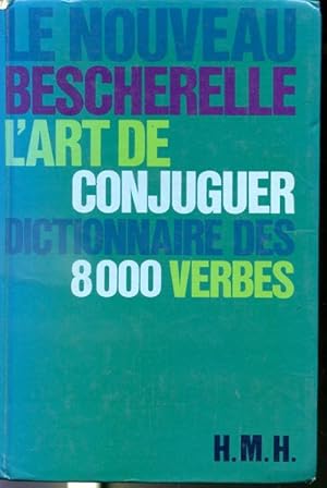 Seller image for Le nouveau Bescherelle - L'art de conjuguer Dictionnaire de 8000 verbes for sale by Librairie Le Nord