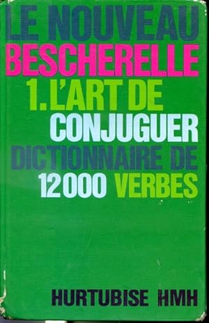 Seller image for Le nouveau Bescherelle 1 - L'art de conjuguer Dictionnaire de 12000 verbes for sale by Librairie Le Nord