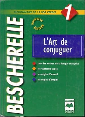 Imagen del vendedor de Bescherelle 1 - L'art de conjuguer Dictionnaire de 12000 verbes Nouvelle dition a la venta por Librairie Le Nord