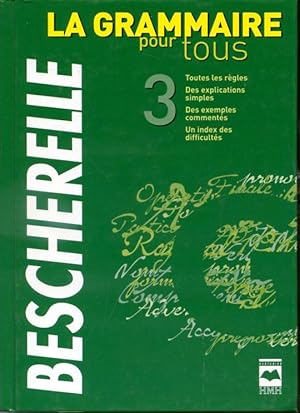 Seller image for Bescherelle 3 - La grammaire pour tous for sale by Librairie Le Nord