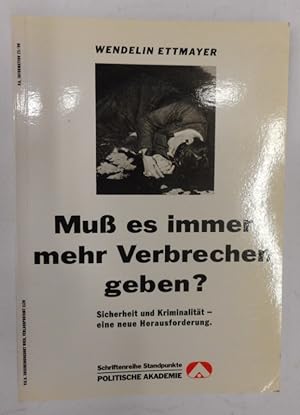 Bild des Verkufers fr Mu es immer mehr Verbrechen geben? Sicherheit und Kriminalitt - eine neue Herausforderung. Schriftenreihe Standpunkte. Band 24. zum Verkauf von Der Buchfreund