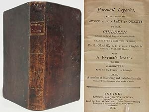 1-PARENTAL LEGACIES: CONSISTING OF ADVICE FROM A LADY OF QUALITY TO HER CHILDREN (GLASSE) AND 2- ...