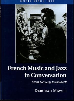 Immagine del venditore per French Music and Jazz in Conversation From Debussy to Brubeck venduto da Raymond Tait