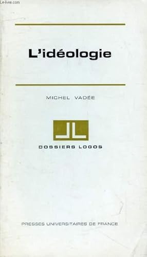 Imagen del vendedor de L'IDEOLOGIE (Dossiers Logos) a la venta por Le-Livre