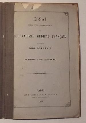 Essai Sur Les Origines D Journalisme Medical Francais Suivi De La Biographie