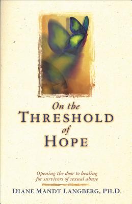 Imagen del vendedor de On the Threshold of Hope: Opening the Door to Hope and Healing for Survivors of Sexual Abuse (Paperback or Softback) a la venta por BargainBookStores