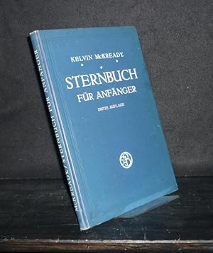 Seller image for Sternbuch fr Anfnger. Eine Anleitung zum Auffinden der Sterne und zum astronomischen Gebrauch des Opernglases, des Feldstechers und des Teleskops. [Von Kelvin McKready]. for sale by Antiquariat Kretzer