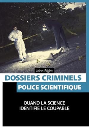 Image du vendeur pour dossiers criminels ; police scientifique ; quand la science identifie le coupable mis en vente par Chapitre.com : livres et presse ancienne