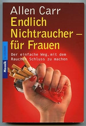 Endlich Nichtraucher fÃÂ¼r Frauen : Der einfache Weg, mit dem Rauchen Schluss zu machen