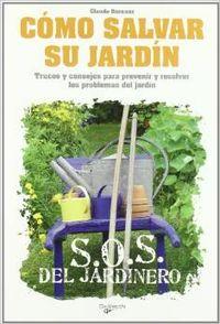 Imagen del vendedor de Como salvar su jardin. trucos y consejos para prevenir y resolver los problemas a la venta por Imosver