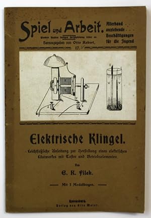 Elektrische Klingel. Leichtfaßliche Anleitung zur Selbstherstellung eines elektrischen Läutwerks ...