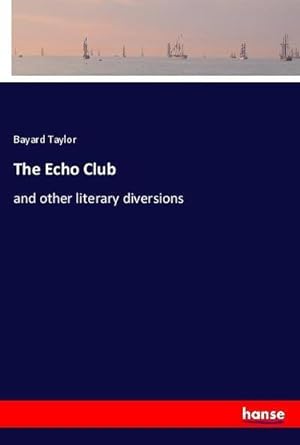 Seller image for The Echo Club : and other literary diversions for sale by AHA-BUCH GmbH